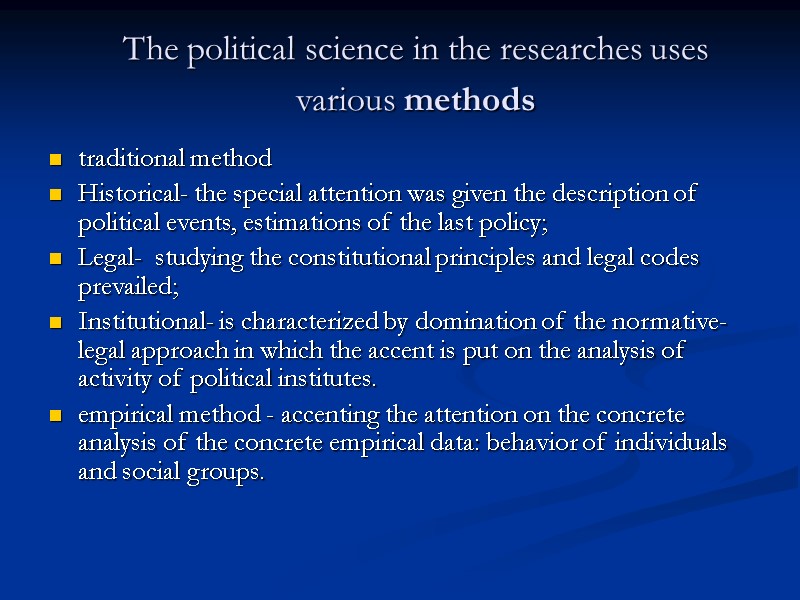 The political science in the researches uses various methods  traditional method  Historical-